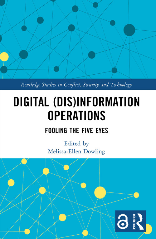 Digital (Dis)Information Operations (Fooling the Five Eyes) by Melissa-Ellen Dowling, 9781032601809