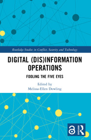 Digital (Dis)Information Operations (Fooling the Five Eyes) by Melissa-Ellen Dowling, 9781032601809
