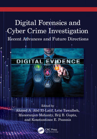 Digital Forensics and Cyber Crime Investigation (Recent Advances and Future Directions) by Ahmed A. Abd El-Latif, Lo'ai Tawalbeh, Manoranjan Mohanty, Brij B. Gupta, Konstantinos E. Psannis, 9781032075419