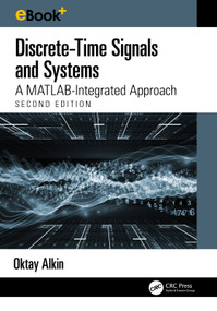 Discrete-Time Signals and Systems (A MATLAB Integrated Approach) by Oktay Alkin, 9781032943916