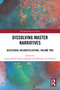 Dissolving Master Narratives (Decolonial Reconstellations, Volume Two) by Laura Doyle, Simon Gikandi, Mwangi wa Gĩthĩnji, 9781032852904