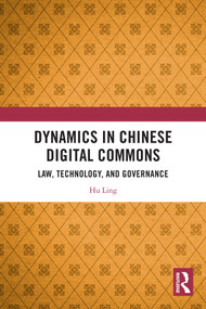 Dynamics in Chinese Digital Commons (Law, Technology, and Governance) by Hu Ling, 9781032935263
