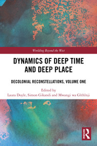 Dynamics of Deep Time and Deep Place (Decolonial Reconstellations, Volume One) by Laura Doyle, Simon Gikandi, Mwangi wa Gĩthĩnji, 9781032852881