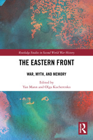 The Eastern Front (War, Myth, and Memory) by Yan Mann, Olga Kucherenko, 9781032506128