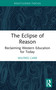The Eclipse of Reason: Reclaiming Western Education for Today by Wilfred Carr, 9781041038627