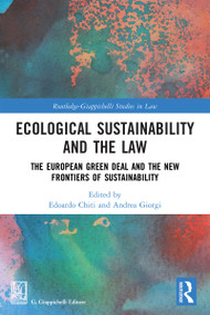 Ecological Sustainability and the Law (The European Green Deal and the New Frontiers of Sustainability) by Edoardo Chiti, Andrea Giorgi, 9781032932804