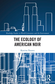 The Ecology of American Noir by Katrina Younes, 9781032931609