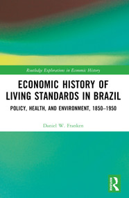 Economic History of Living Standards in Brazil (Policy, Health, and Environment, 1850-1950) by Daniel W. Franken, 9781032722955