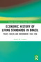 Economic History of Living Standards in Brazil (Policy, Health, and Environment, 1850-1950) by Daniel W. Franken, 9781032722955