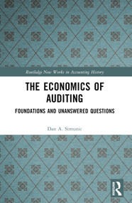 The Economics of Auditing (Foundations and Unanswered Questions) by Dan A. Simunic, 9781032860558