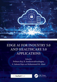 Edge AI for Industry 5.0 and Healthcare 5.0 Applications by Pethuru Raj, B. Sundaravadivazhagan, A. Saleem Raja, Mohammed M. Alani, 9781032580135