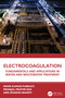 Electrocoagulation (Fundamentals and Applications in Water and Wastewater Treatment) by Mihir Kumar Purkait, Pranjal Pratim Das, Mukesh Bharti, 9781032814049