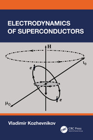 Electrodynamics of Superconductors by Vladimir Kozhevnikov, 9781032410081