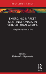 Emerging Market Multinationals in Sub-Saharan Africa (A Legitimacy Perspective) by Aleksandra Wąsowska, 9781032873831