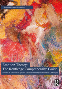 Emotion Theory: The Routledge Comprehensive Guide (Volume II: Theories of Specific Emotions and Major Theoretical Challenges) by Andrea Scarantino, 9781032743745