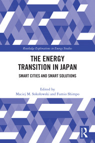 The Energy Transition in Japan (Smart Cities and Smart Solutions) by Maciej M. Sokołowski, Fumio Shimpo, 9781032748993