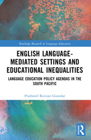 English Language-Mediated Settings and Educational Inequalities (Language Education Policy Agendas in the South Pacific) by Prashneel Ravisan Goundar, 9781032765792