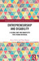 Entrepreneurship and Disability (A Global Map and Manifesto for Stigma Reversal) by Anica Zeyen, Oana Branzei, 9781032380889