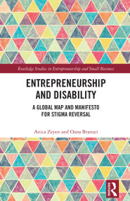 Entrepreneurship and Disability (A Global Map and Manifesto for Stigma Reversal) by Anica Zeyen, Oana Branzei, 9781032380889