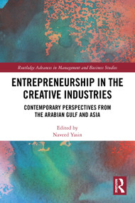 Entrepreneurship in the Creative Industries (Contemporary Perspectives from the Arabian Gulf and Asia) by Naveed Yasin, 9781032727257