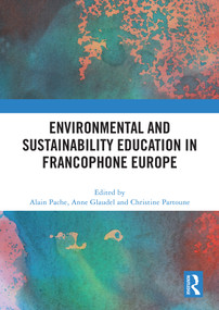 Environmental and Sustainability Education in Francophone Europe by Alain Pache, Anne Glaudel, Christine Partoune, 9781032970127