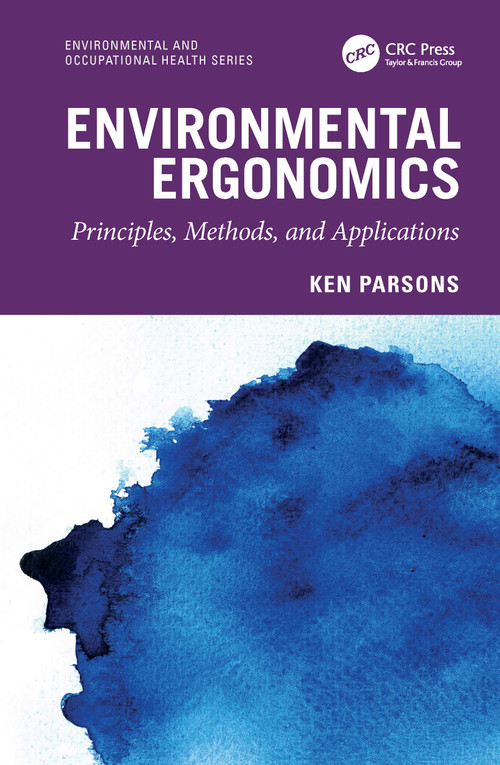 Environmental Ergonomics: Principles, Methods, and Applications by Ken Parsons, 9781032513874