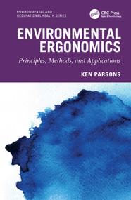 Environmental Ergonomics: Principles, Methods, and Applications by Ken Parsons, 9781032513874