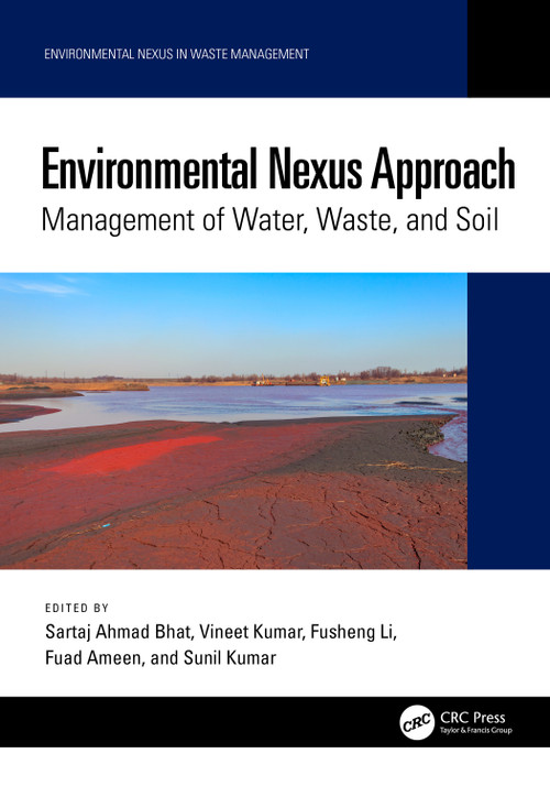 Environmental Nexus Approach (Management of Water, Waste, and Soil) by Sartaj Ahmad Bhat, Vineet Kumar, Fusheng Li, Fuad Ameen, Sunil Kumar, 9781032527741