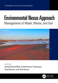 Environmental Nexus Approach (Management of Water, Waste, and Soil) by Sartaj Ahmad Bhat, Vineet Kumar, Fusheng Li, Fuad Ameen, Sunil Kumar, 9781032527741