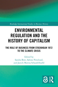 Environmental Regulation and the History of Capitalism (The Role of Business from Stockholm 1972 to the Climate Crisis) by Sandra Bott, Sabine Pitteloud, Janick Marina Schaufelbuehl, 9781032848921