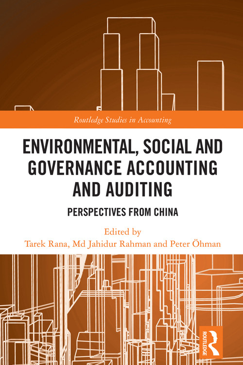 Environmental, Social and Governance Accounting and Auditing (Perspectives from China) by Tarek Rana, Md Jahidur Rahman, Peter Öhman, 9781032786766