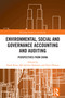 Environmental, Social and Governance Accounting and Auditing (Perspectives from China) by Tarek Rana, Md Jahidur Rahman, Peter Öhman, 9781032786766