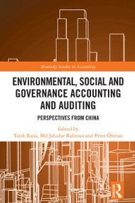 Environmental, Social and Governance Accounting and Auditing (Perspectives from China) by Tarek Rana, Md Jahidur Rahman, Peter Öhman, 9781032786766