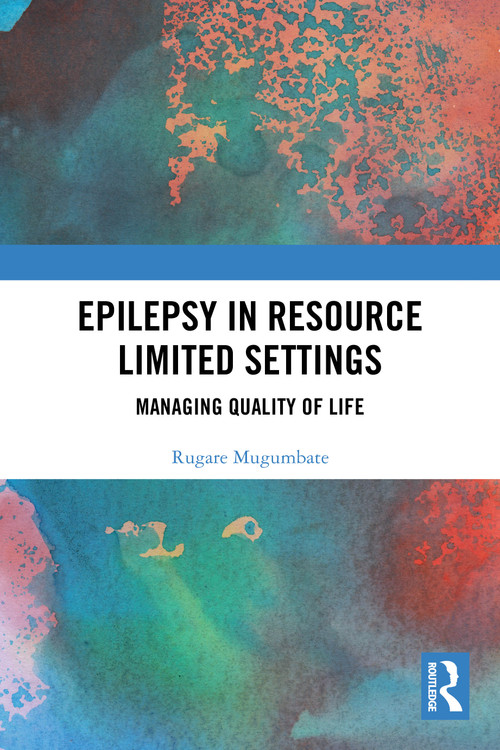 Epilepsy in Resource Limited Settings (Managing Quality of Life) by Rugare Mugumbate, 9781032991948