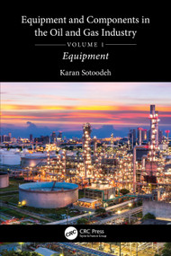 Equipment and Components in the Oil and Gas Industry Volume 1 (Equipment) by Karan Sotoodeh, 9781032739991