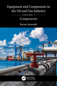 Equipment and Components in the Oil and Gas Industry Volume 2 (Components) by Karan Sotoodeh, 9781032737799
