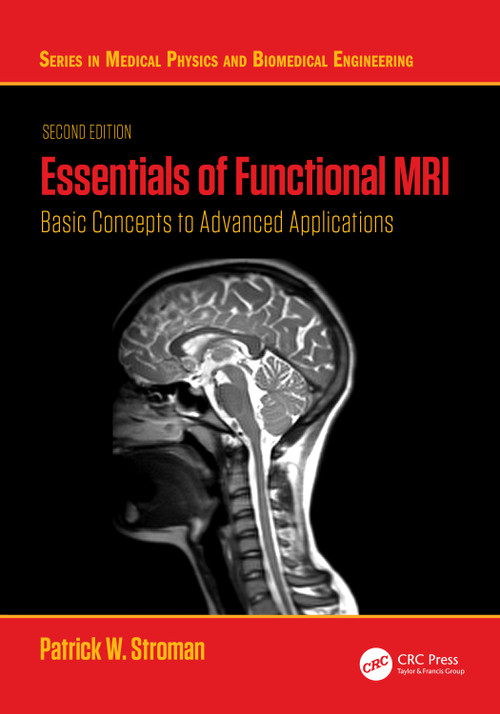 Essentials of Functional MRI (Basic Concepts to Advanced Applications) by Patrick W. Stroman, 9781032873886