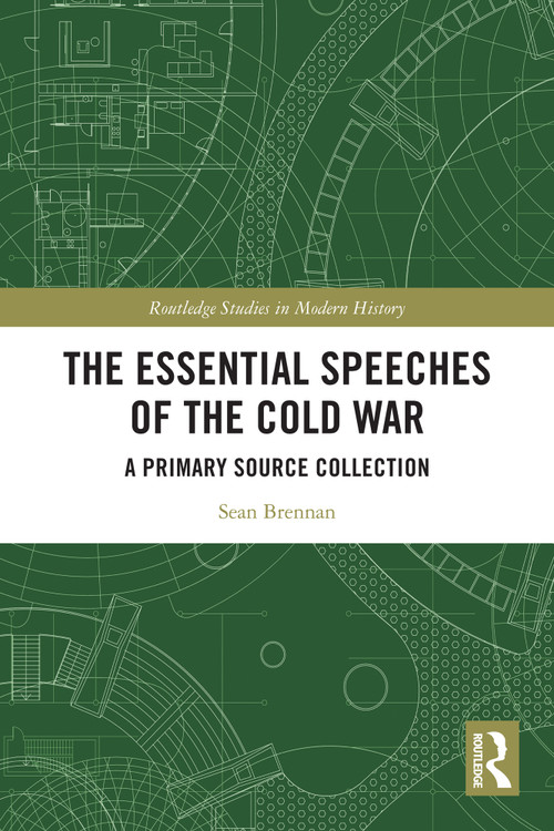 The Essential Speeches of the Cold War (A Primary Source Collection) by Sean Brennan, 9781032637655