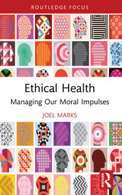 Ethical Health (Managing Our Moral Impulses) by Joel Marks, 9781032973548