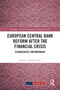 European Central Bank Reform After the Financial Crisis (Technocratic Empowerment) by Sebastian Heidebrecht, 9781032426457