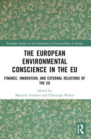The European Environmental Conscience in the EU (Finance, Innovation, and External Relations of the EU) by Marjorie Tendero, Christoph Weber, 9781032656366