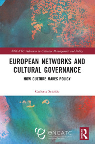 European Networks and Cultural Governance (How Culture Makes Policy) by Carlotta Scioldo, 9781032783789