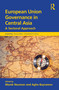 European Union Governance in Central Asia (A Sectoral Approach) by Agha Bayramov, Marek Neuman, 9781032670201
