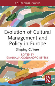 Evolution of Cultural Management and Policy in Europe (Shaping Culture) by GiannaLia Cogliandro Beyens, 9781032976013