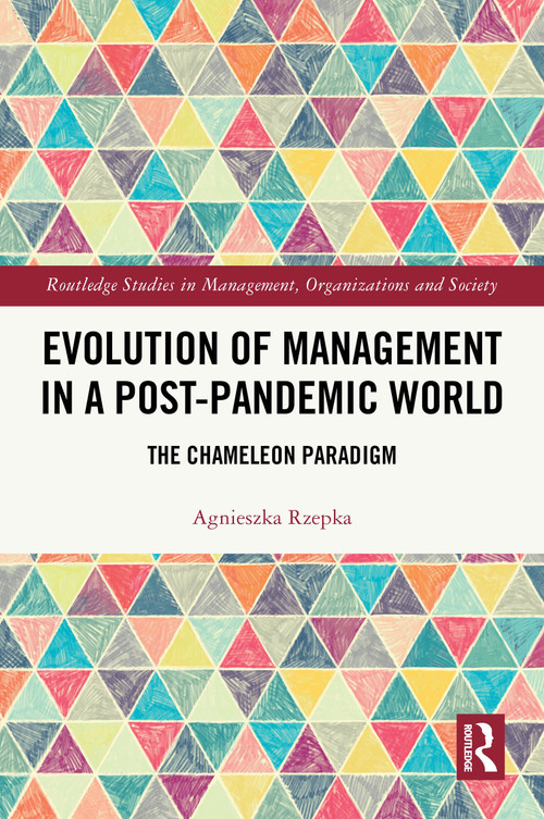 Evolution of Management in a Post-Pandemic World (The Chameleon Paradigm) by Agnieszka Rzepka, 9781032707778