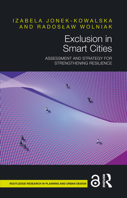 Exclusion in Smart Cities (Assessment and Strategy for Strengthening Resilience) by Izabela Jonek-Kowalska, Radosław Wolniak, 9781032814650