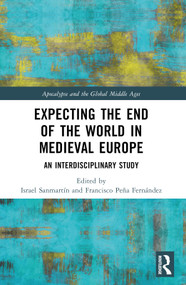Expecting the End of the World in Medieval Europe (An Interdisciplinary Study) by Israel Sanmartín, Francisco Peña, 9781032361802