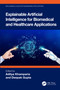 Explainable Artificial Intelligence for Biomedical and Healthcare Applications by Aditya Khamparia, Deepak Gupta, 9781032114903