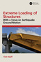 Extreme Loading of Structures (With a Focus on Earthquake Ground Motion) by Tim Huff, 9781032885490