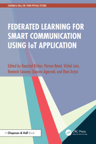 Federated Learning for Smart Communication using IoT Application by Kaushal Kishor, Parma Nand, Vishal Jain, Neetesh Saxena, Gaurav Agarwal, Rani Astya, 9781032788135